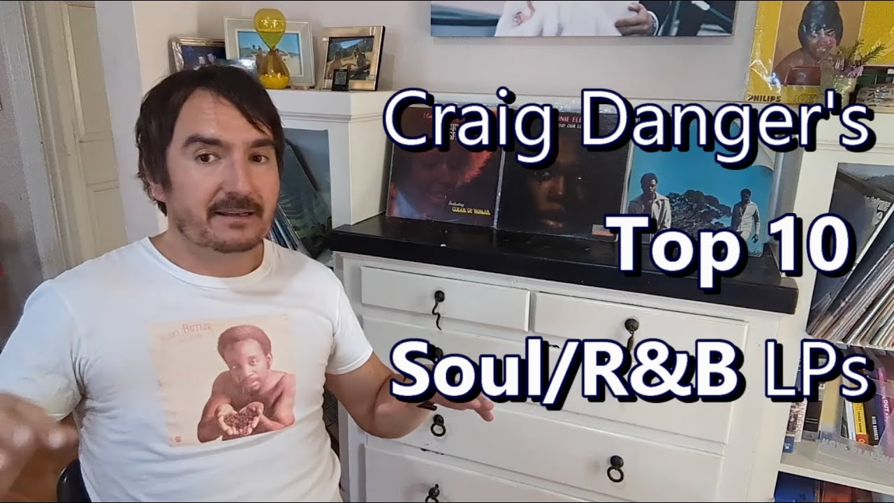 Craig Danger’s Top 10 Soul & R&B LPs To Seek Out Immediately, Or Fail At Life | #soulmusic
