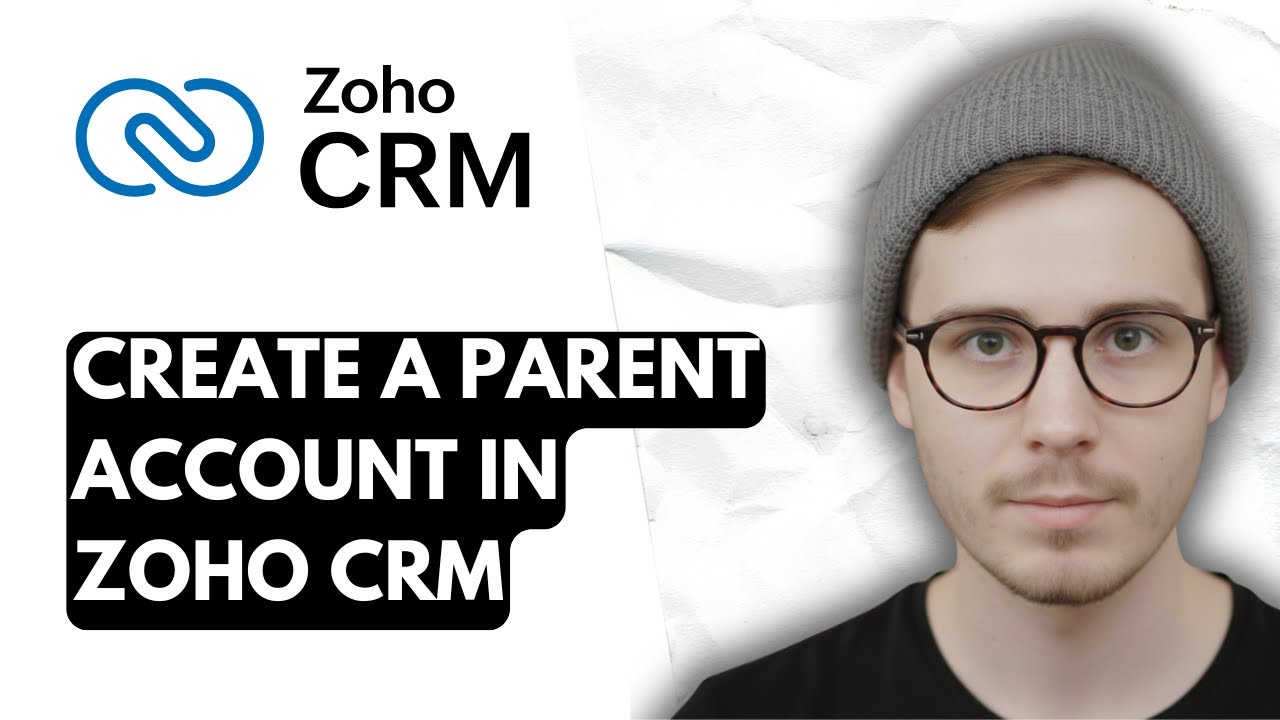 How To Create A Parent Account In Zoho CRM [2026 Guide]