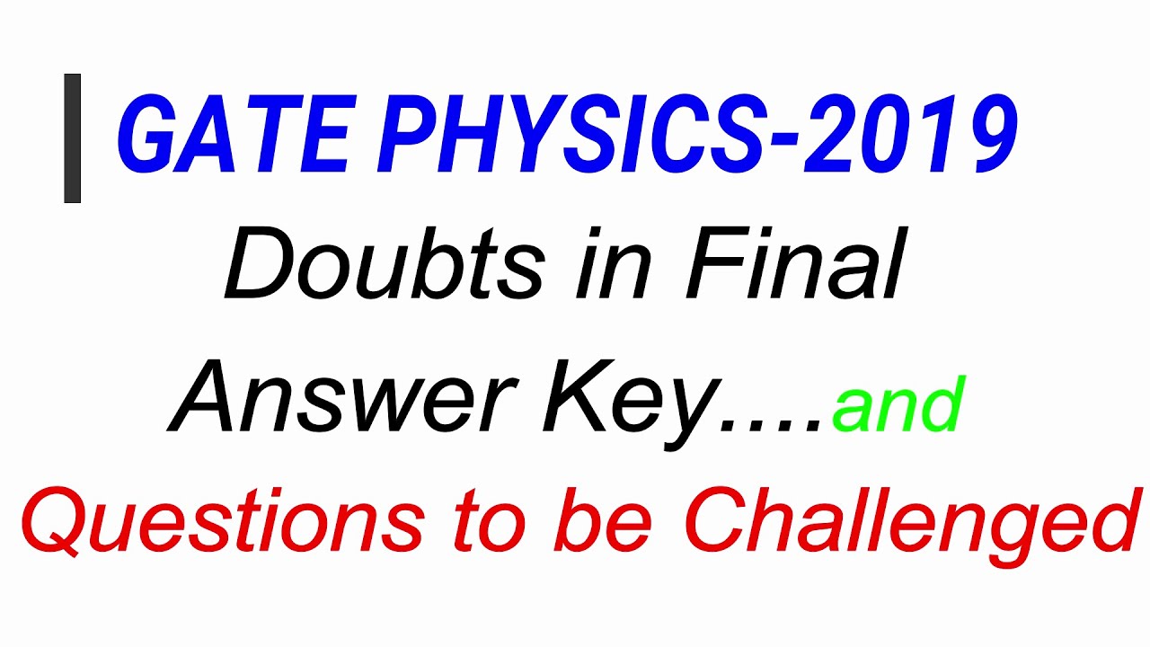 Doubts in Final Answer Key and Challengeble Questions | GATE PHYSICS 2019