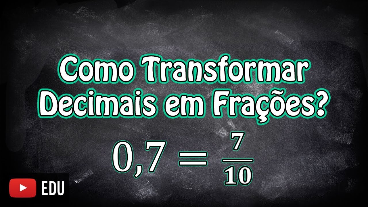 Como Transformar Número Decimal em Fração