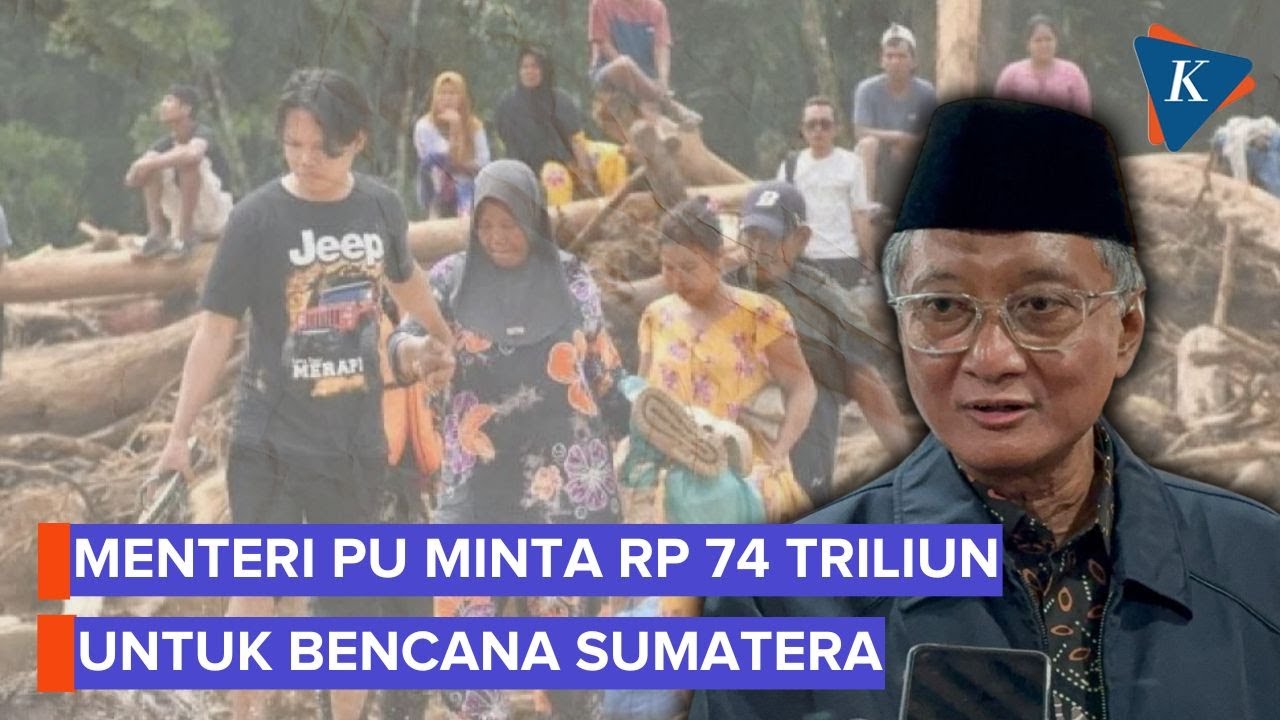 Menteri PU Minta Kenaikan Anggaran Rp 74 T untuk Pulihkan Sumatera