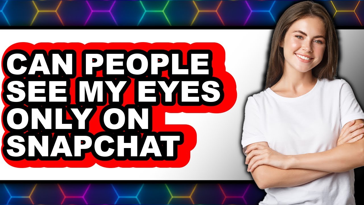 Can People See My Eyes Only on Snapchat (NEW 2025) - Security and Privacy Explained