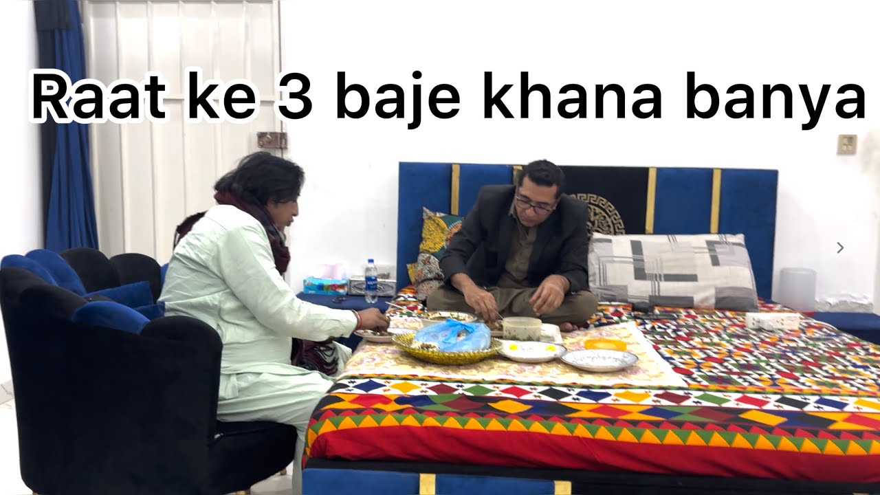 Raat ke 3:00 baje khana banya |