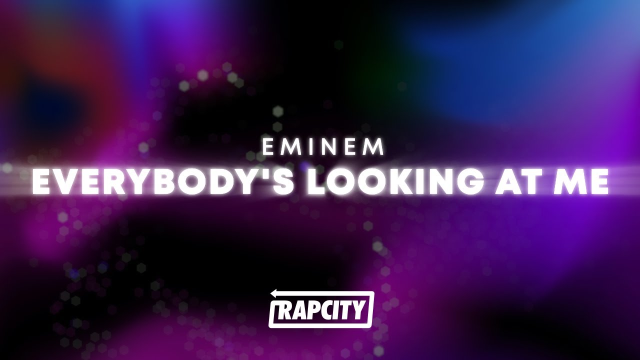 Eminem - Everybody's Looking At Me (Lyrics)