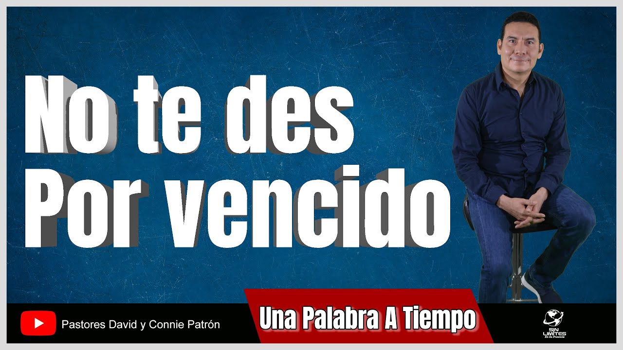 Una Palabra a Tiempo &ldquo;No te des por vencido&rdquo; | Pastor David Patr&oacute;n