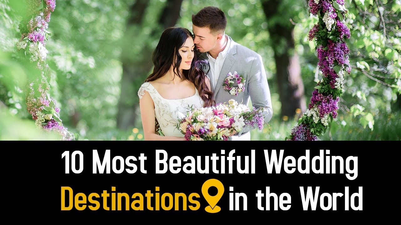 Top 10 Most Beautiful Wedding Destinations