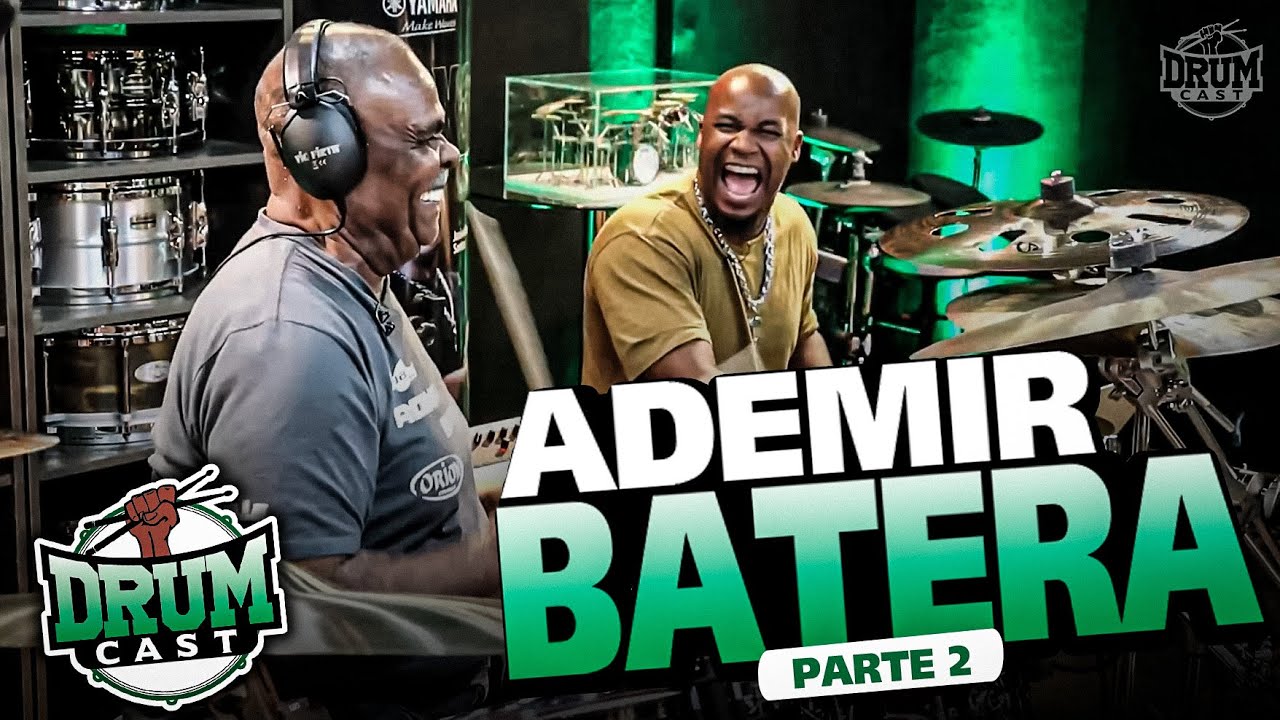 ADEMIR BATERA - DrumCast #29 | Parte 2