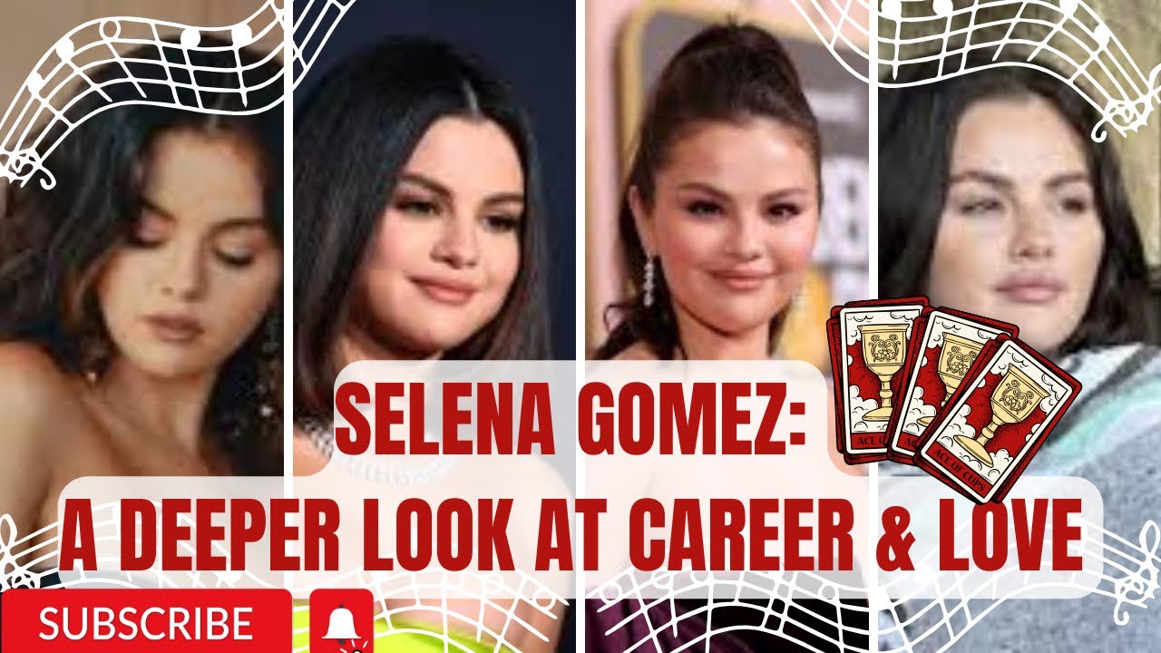 SELENA GOMEZ: A WAYY DEEPER LOOK AT CAREER + LOVE - CHANNELED MESSAGE AND TAROT/PSYCHIC READING
