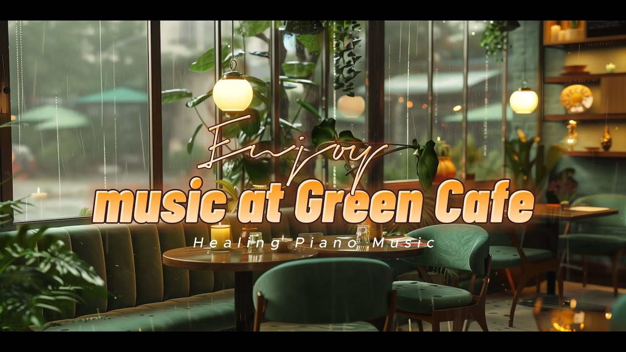 (Healing MUSIC) Enjoy music at Green Cafe #ASMR #healing #insomnia #rain #cafe #coffee #green