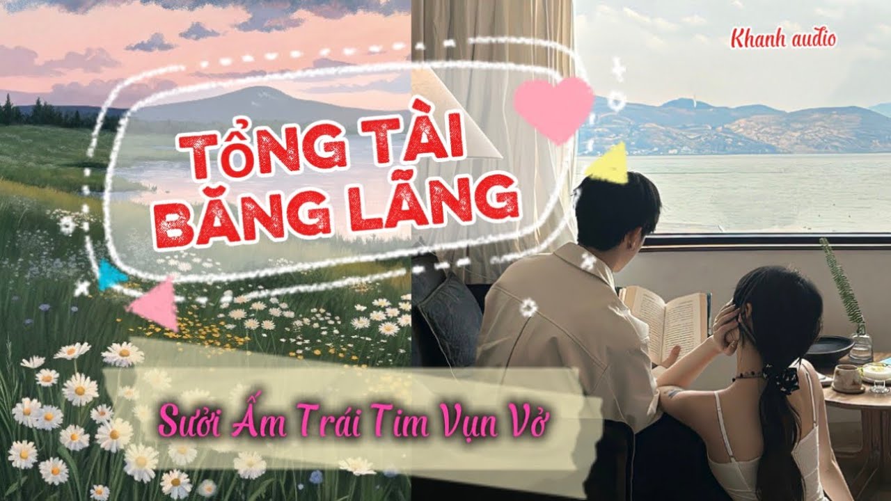 [Audio] truyện tổng tài băng lãnh - sưởi ấm trái tim của tôi | khanh audio