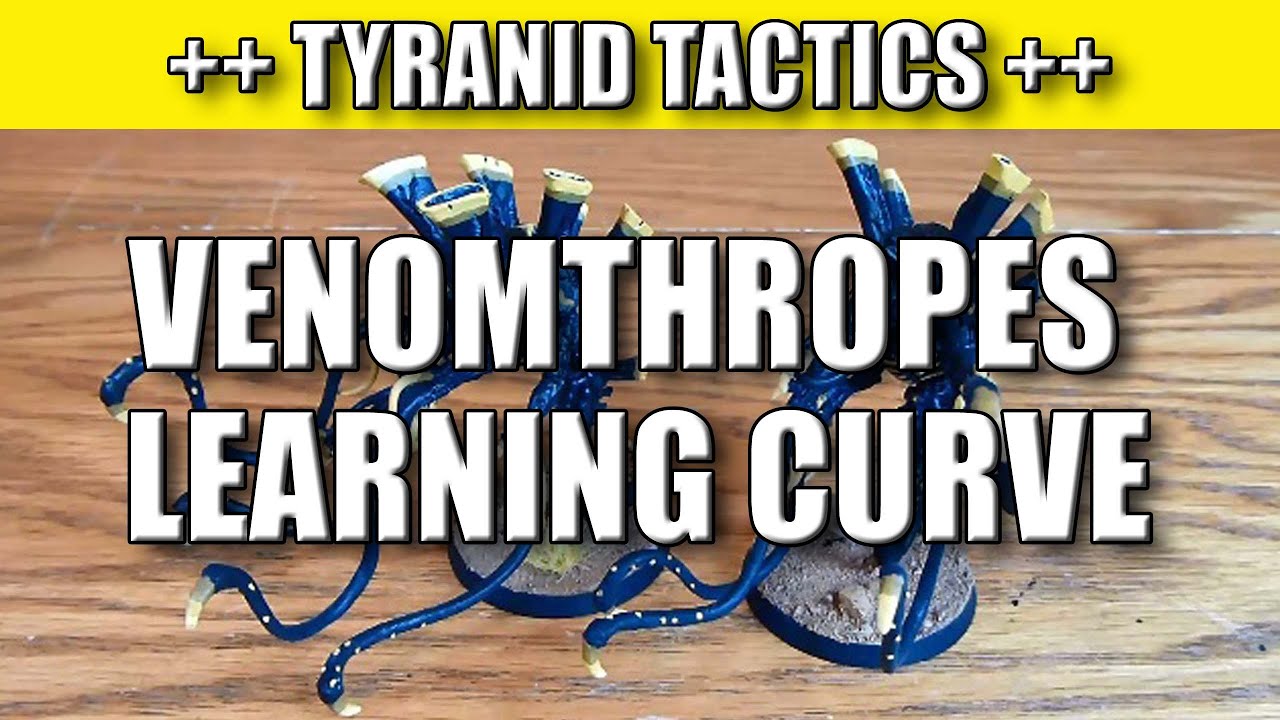 Tyranid Learning Curve 11 - Venomthropes