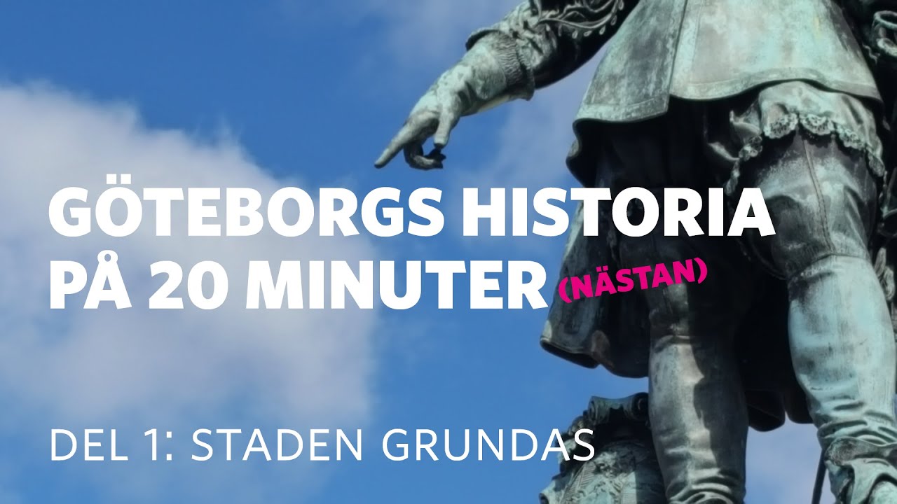 G&ouml;teborgs historia p&aring; 20 minuter (n&auml;stan) Del 1: Staden grundas