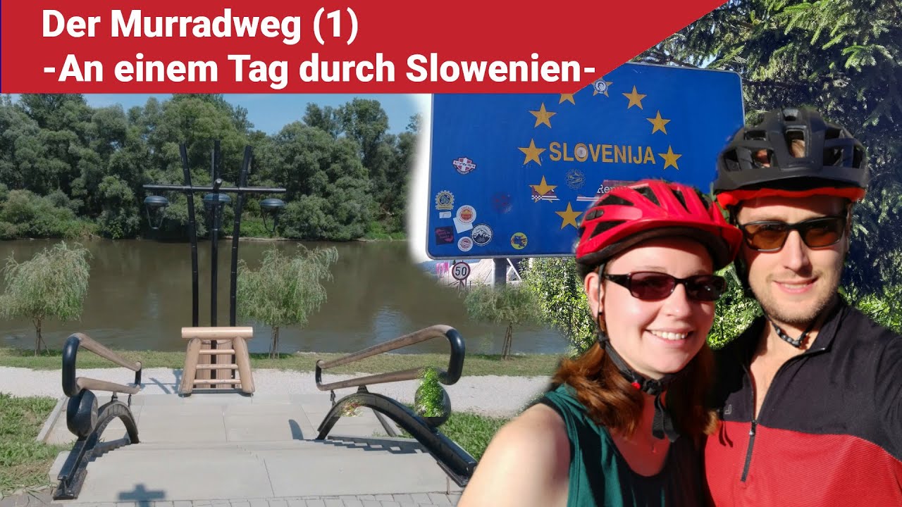 Der Murradweg -An einem Tag durch Slowenien-