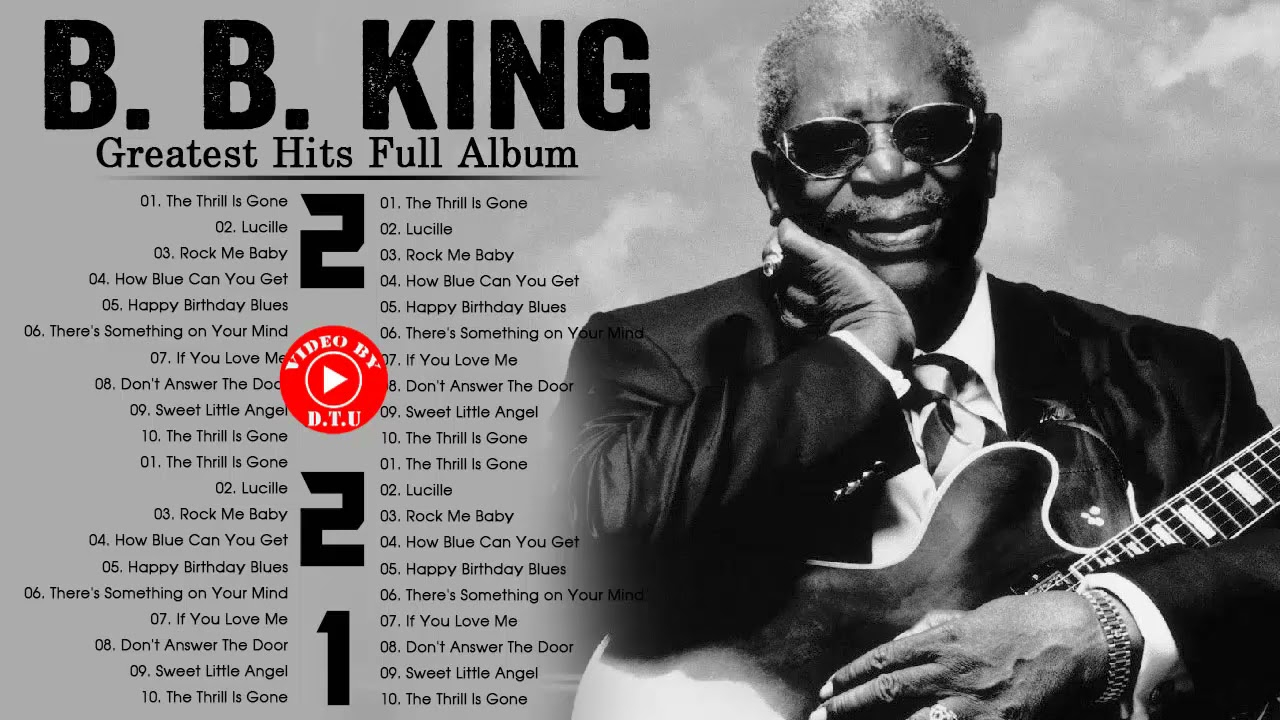 B.B. King Best Songs - B.B. King Greatest Hits Full Album - B.B. King Blue Songs 2021