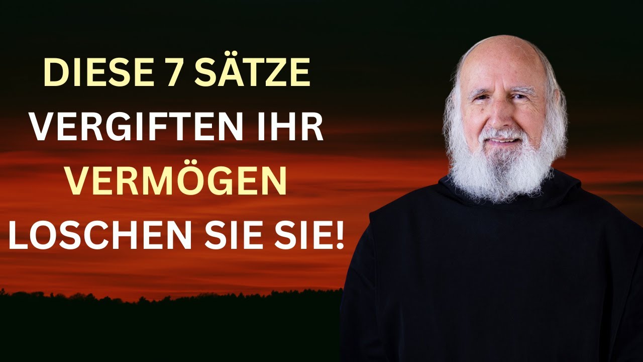 【Anselm Grün】Diese 7 Sätze sind Gift für Ihr Vermögen Löschen Sie sie aus Ihrem Wortschatz
