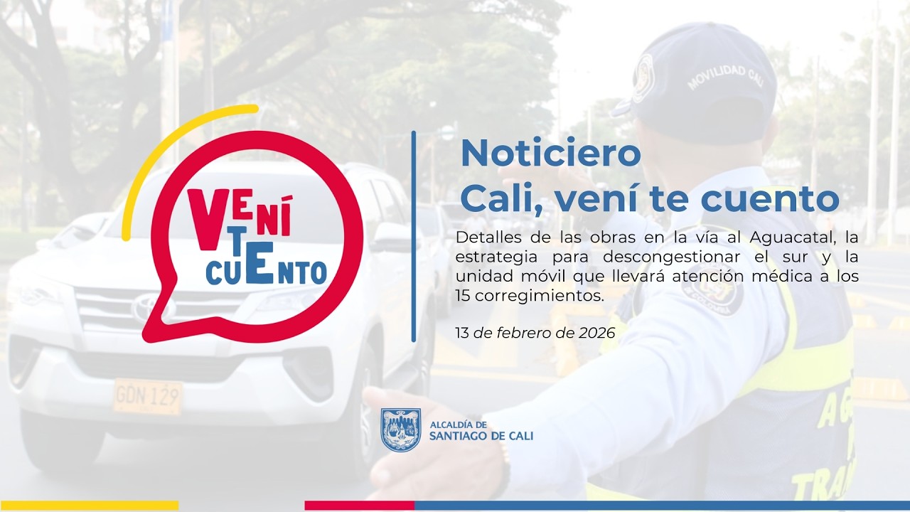 Noticiero Cali, vení te cuento – 13 de febrero de 2026