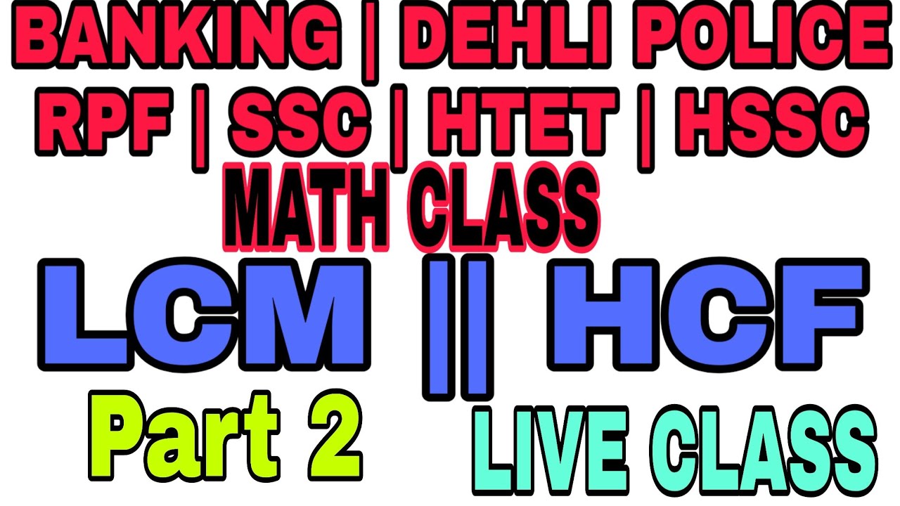 LCM / HCF PART 2 LIVE CLASS BY S. N GAUR
