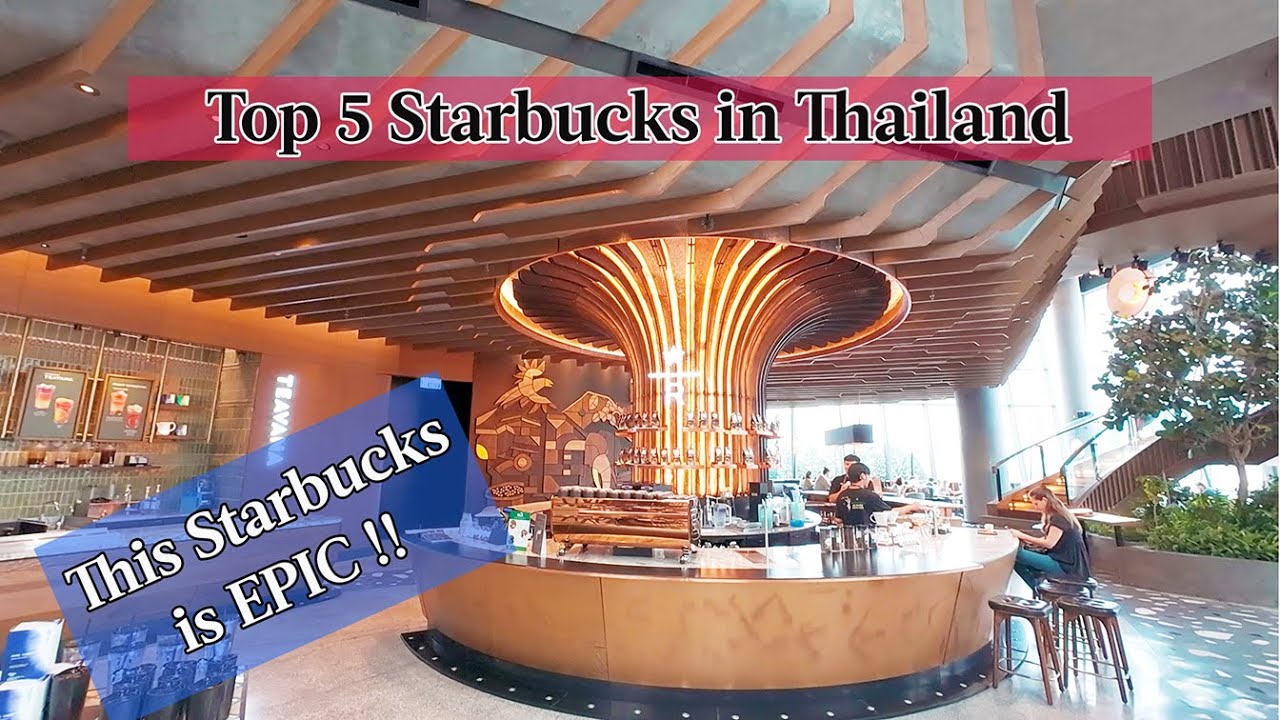 Top 5 Starbucks in Thailand