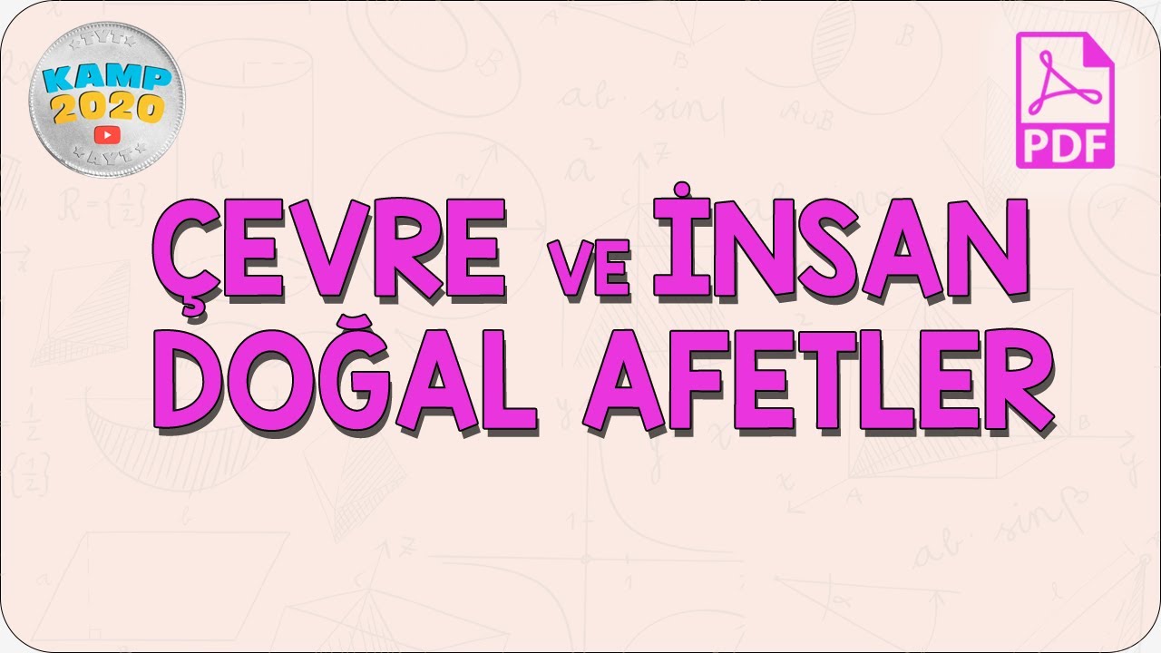 Çevre ve İnsan - Doğal Afetler | Kamp2020