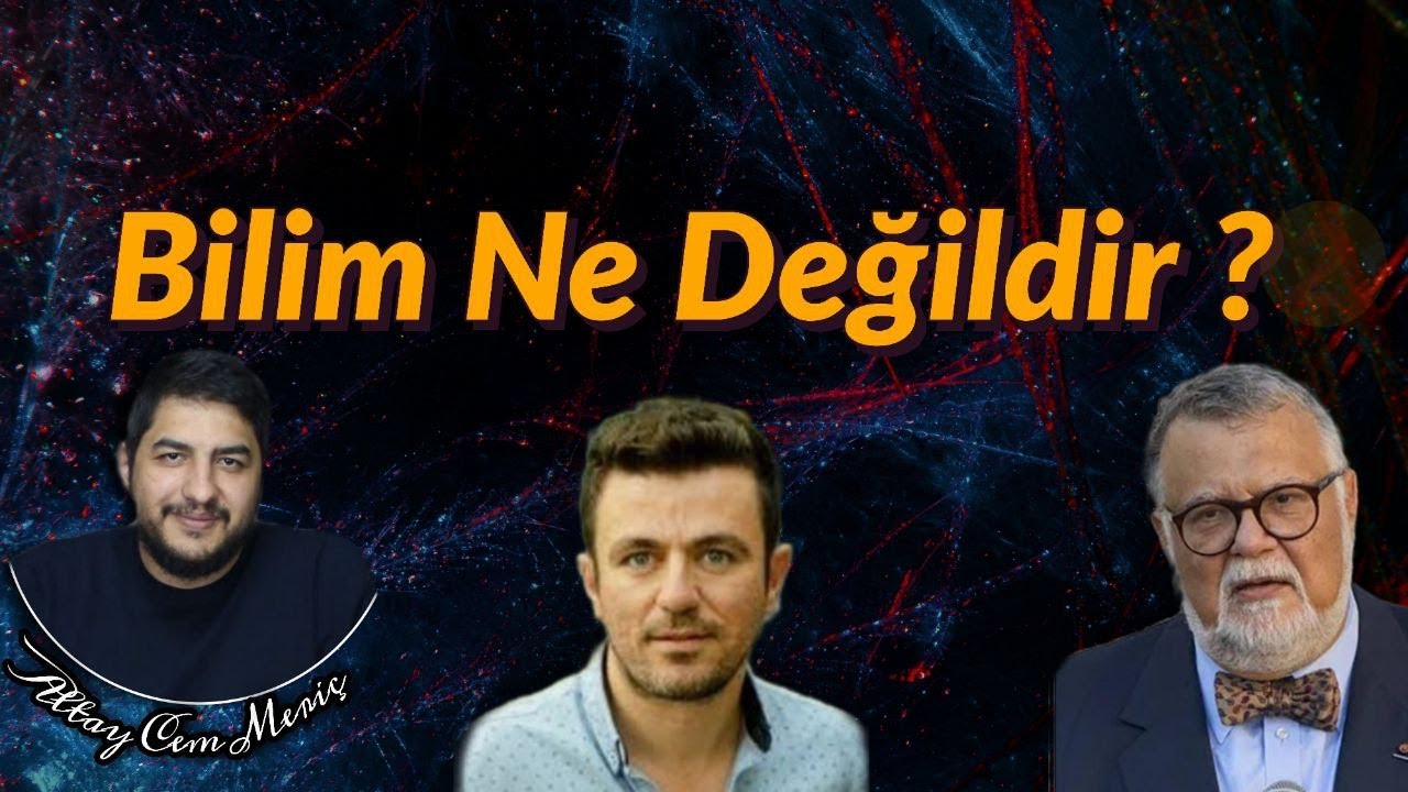 BİLİM NE DEĞİLDİR ? ALPER BİLGİLİ || CELAL ŞENGÖR