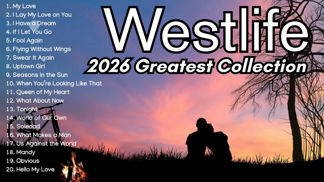 Westlife 2026 Greatest Collection |Best, Most Popular Love Hits Emotional Playlist Full HD Audio Mix