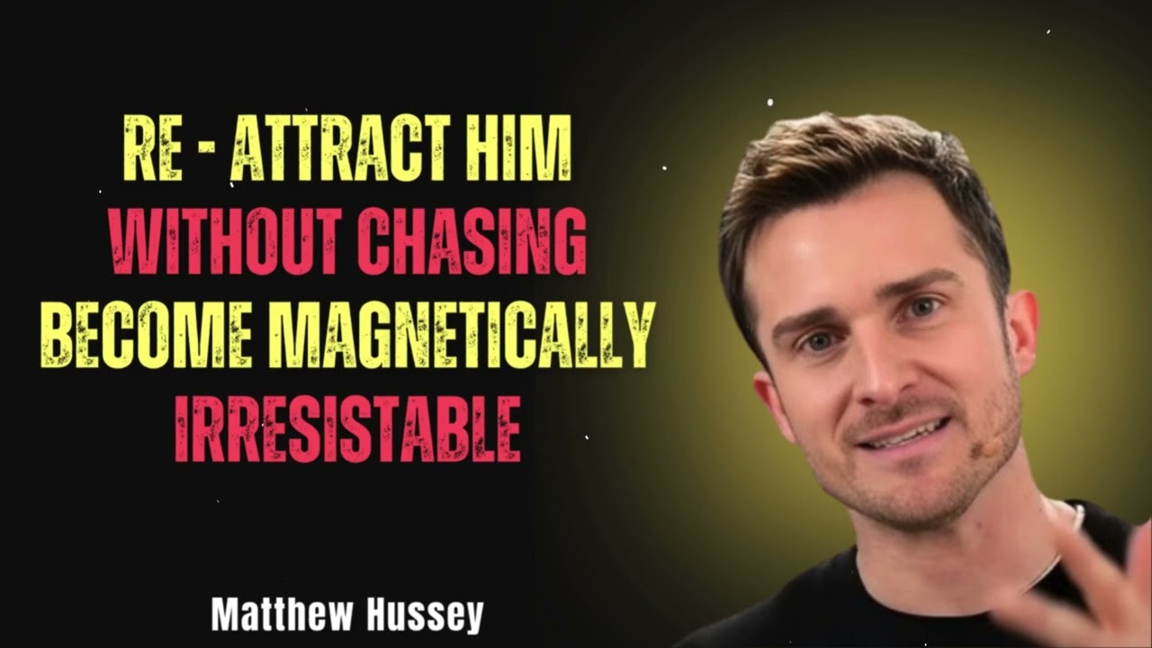 How to Re-Attract Him Without Chasing: Ultimate Advice on Love & Self-Worth || Matthew Hussey