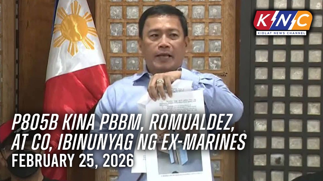 P805B kina PBBM, Romualdez, at Co, ibinunyag ng ex-marines | Kidlat News Channel (Feb 25 2026 12NN)