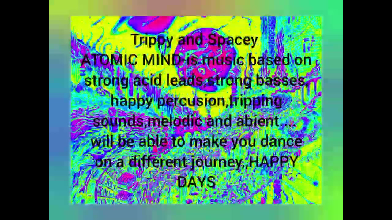 ATOMIC MIND Trippy and Spacey 