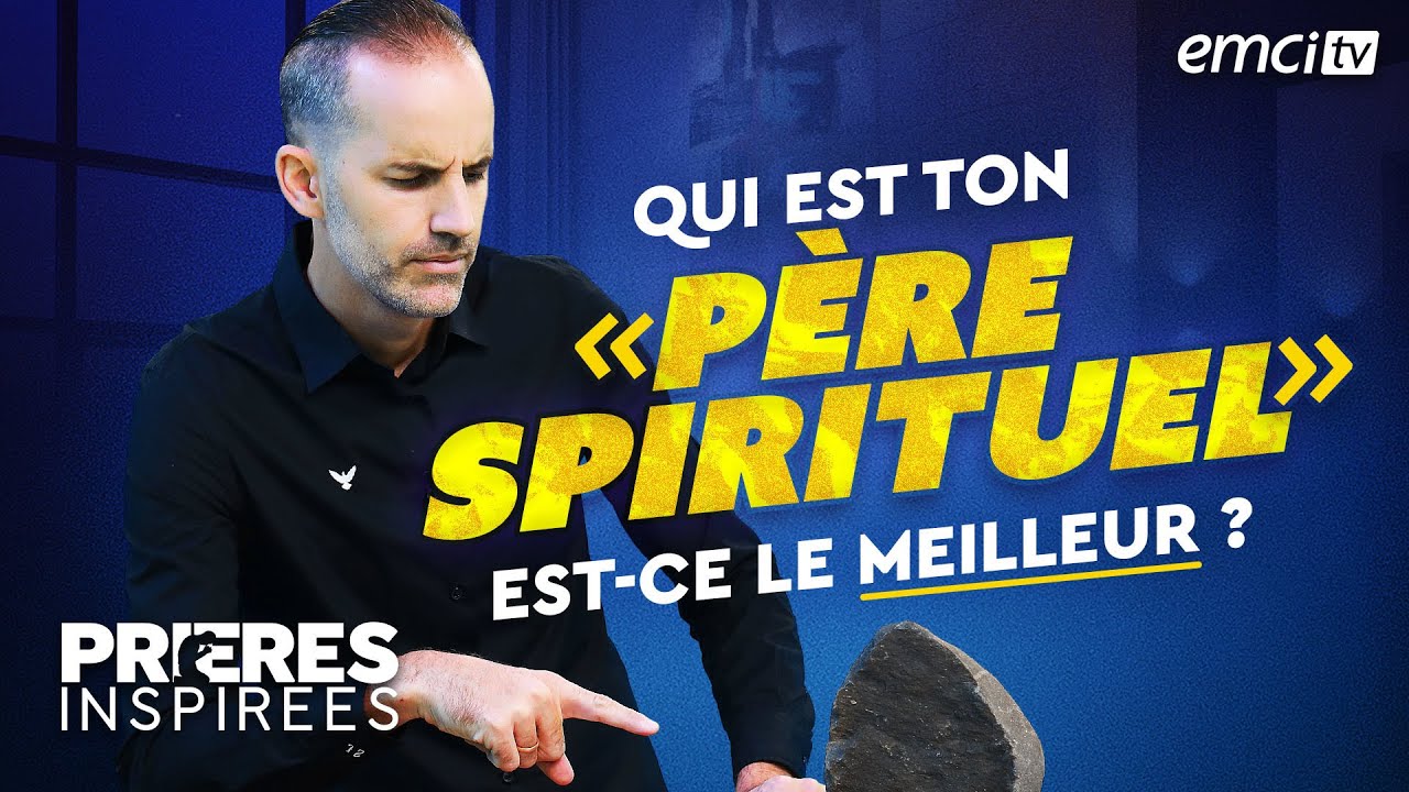 Qui est ton “père spirituel” ? Est-ce le meilleur ? (Matthieu 23:9) - Prières inspirées - Jéré...
