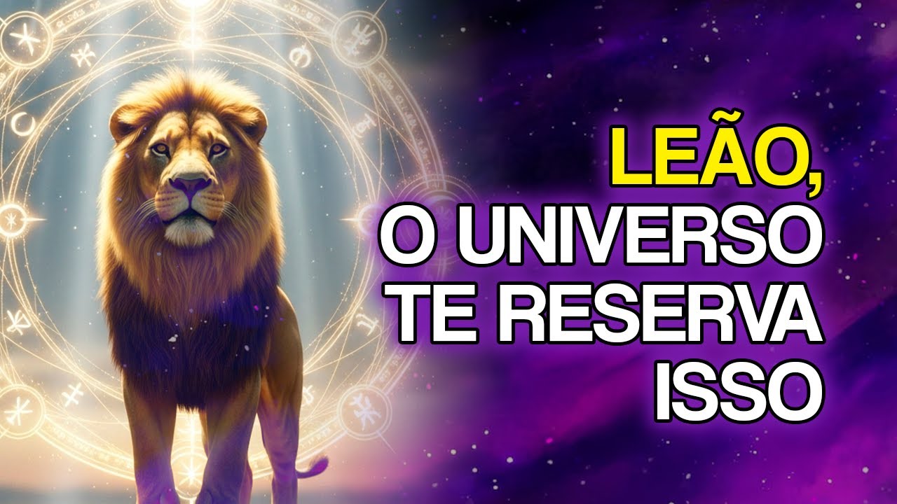 10 COISAS Que o Universo Reserva Para LEÃO Muito em Breve