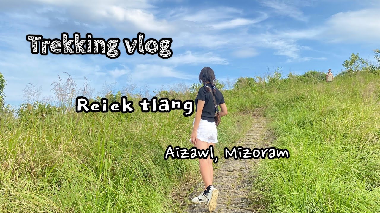Trekking Vlog || Reiek, Aizawl, Mizoram || Soft Mist Vlogs