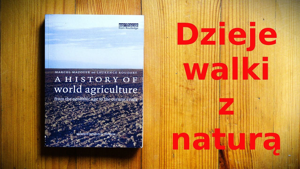 Walka z naturą, cz. 2: trochę historii | Ogród leśny / las żywnościowy #4
