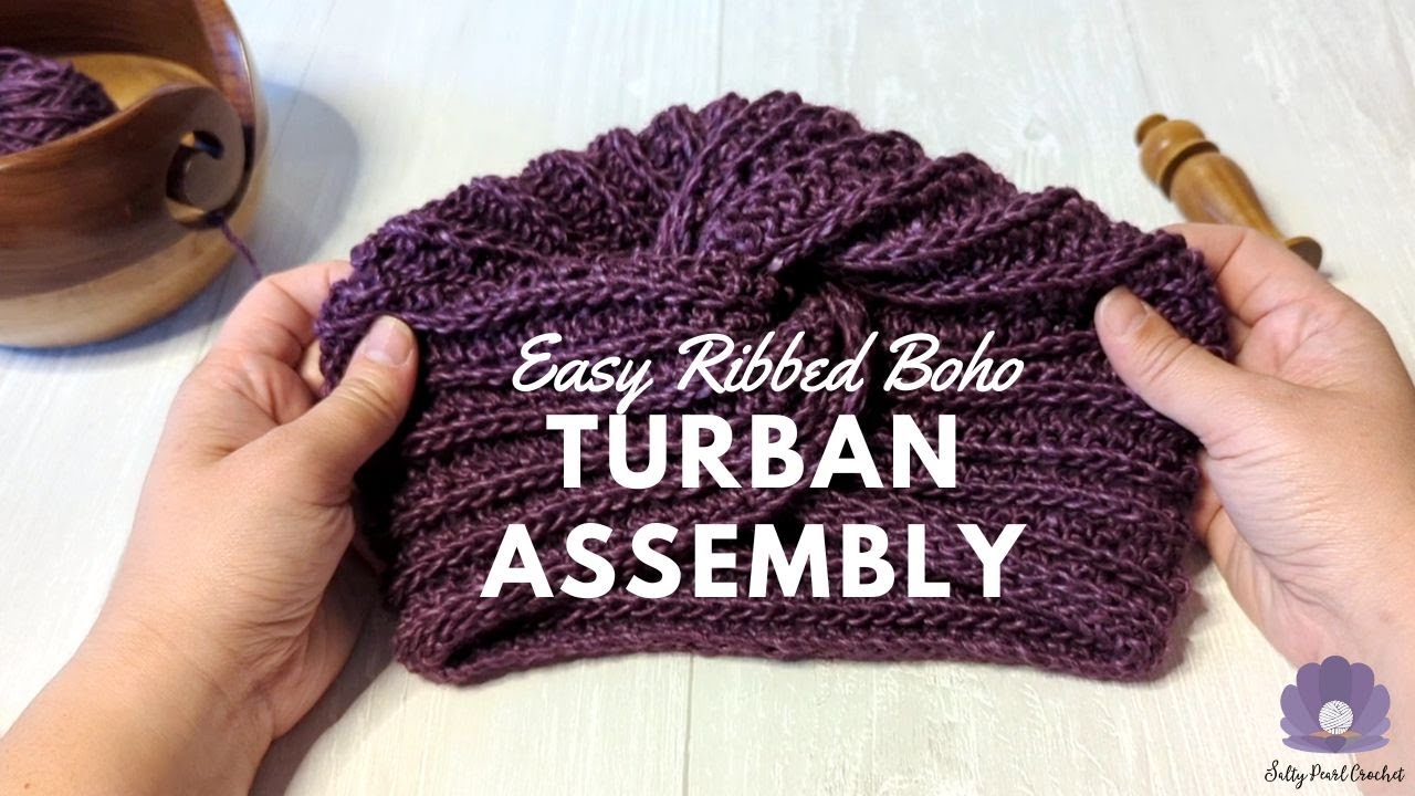 Easy Ribbed Boho Crochet Turban Assembly Tutorial
