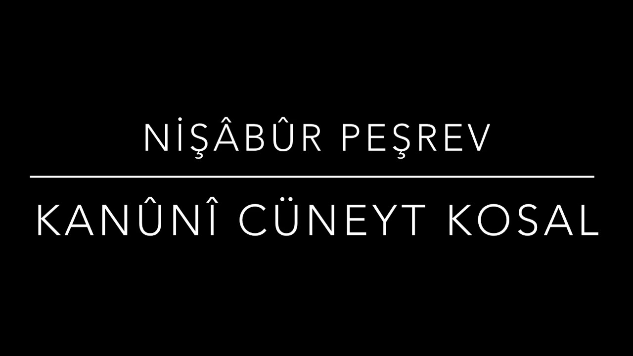 NİŞABUR PEŞREV—KANUNİ CÜNEYT KOSAL — NEYZEN VOLKAN YILMAZ — KIZ AKORT — 60 METRONOM