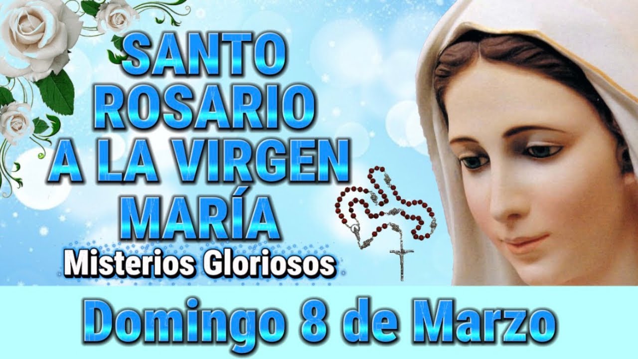 Santo Rosario a la Virgen María de hoy Domingo 8 de Marzo de 2026 🌹Misterios Gloriosos🌹