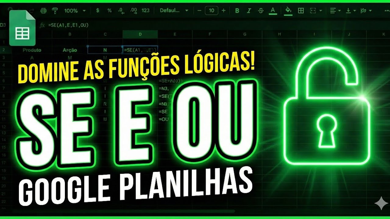 Aprenda a utilizar as funções SE, E e OU no Google Planilhas | Tutorial Passo a Passo