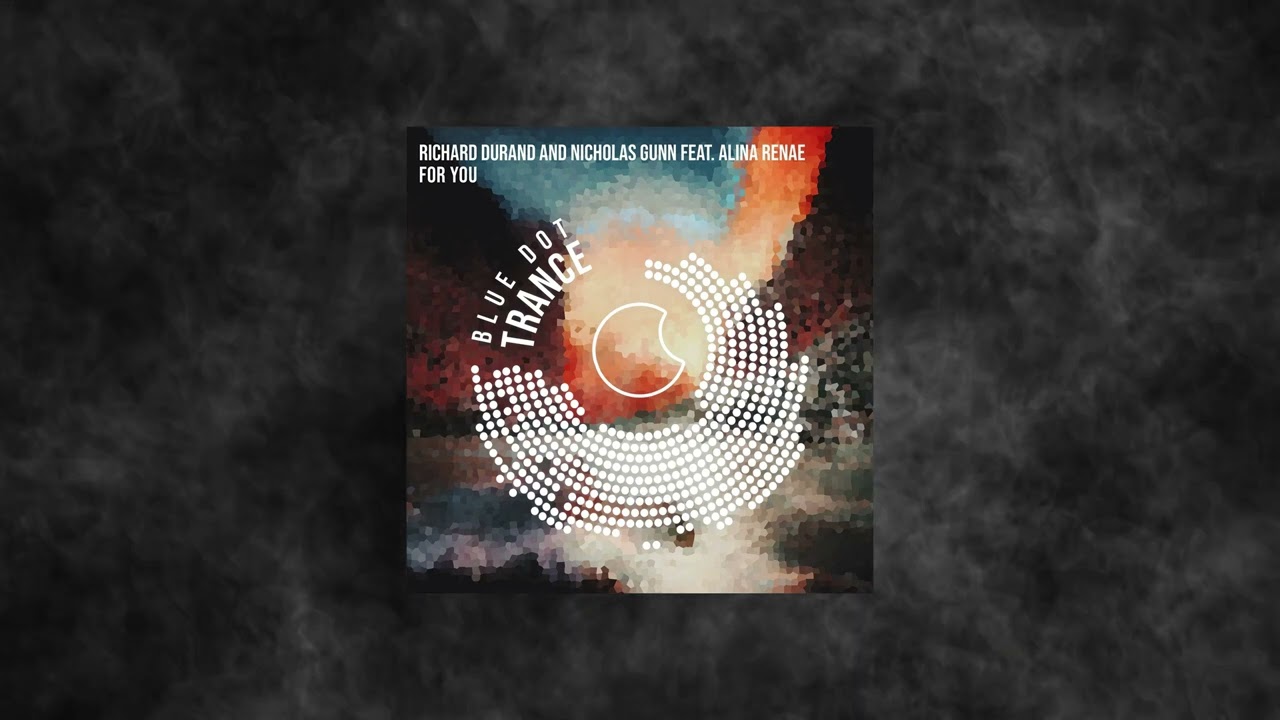 Richard Durand & Nicholas Gunn Feat. Alina Renae - For You (Extended Mix)