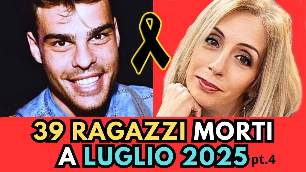 39 RAGAZZI italiani MORTI nei giorni scorsi LUGLIO 2025 (pt.4)