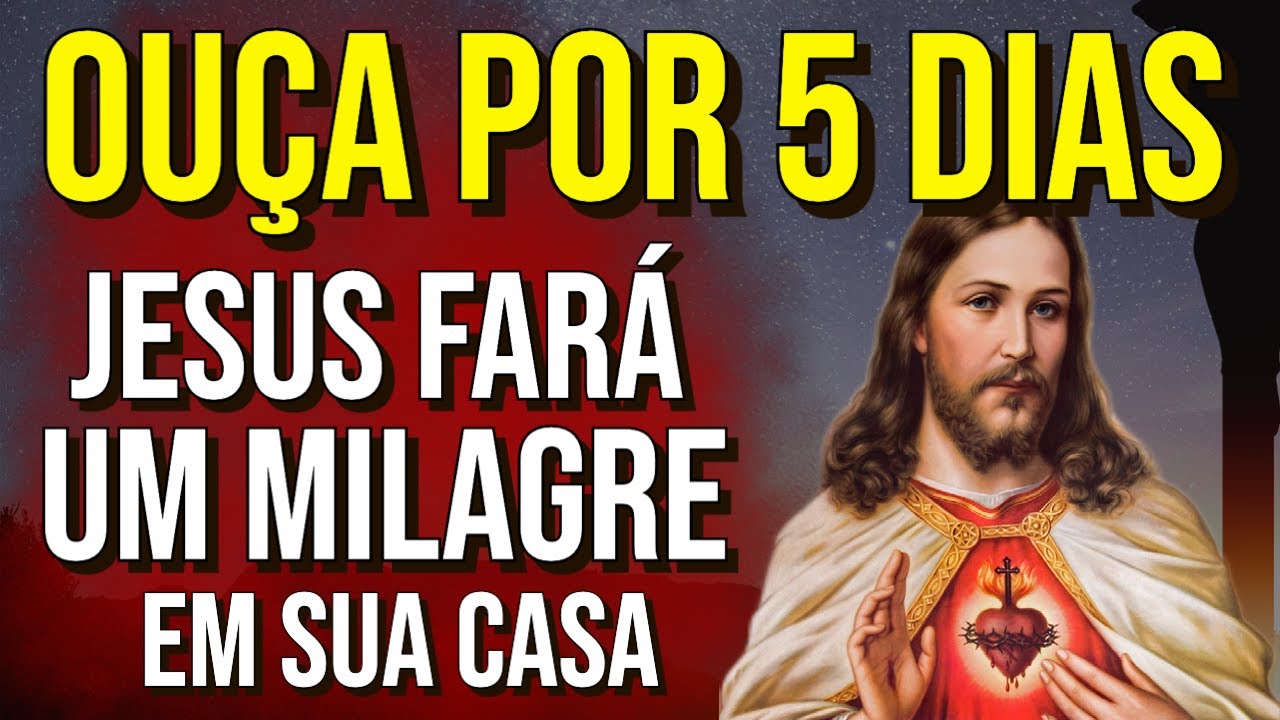 OUÇA POR 5 DIAS ESTA ORAÇÃO A JESUS DOS MILAGRES E VEJA O QUE ACONTECE