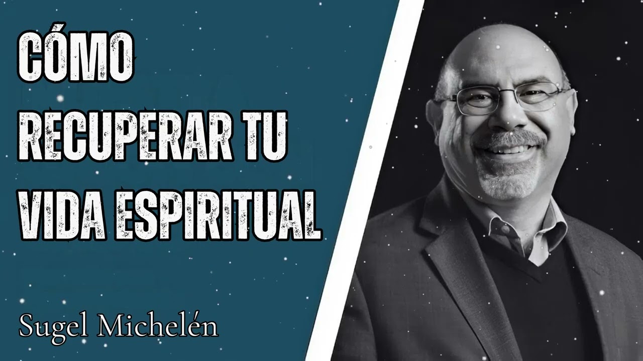 CÓMO RECUPERAR Tu VIDA ESPIRITUAL - Sugel Michelen Message
