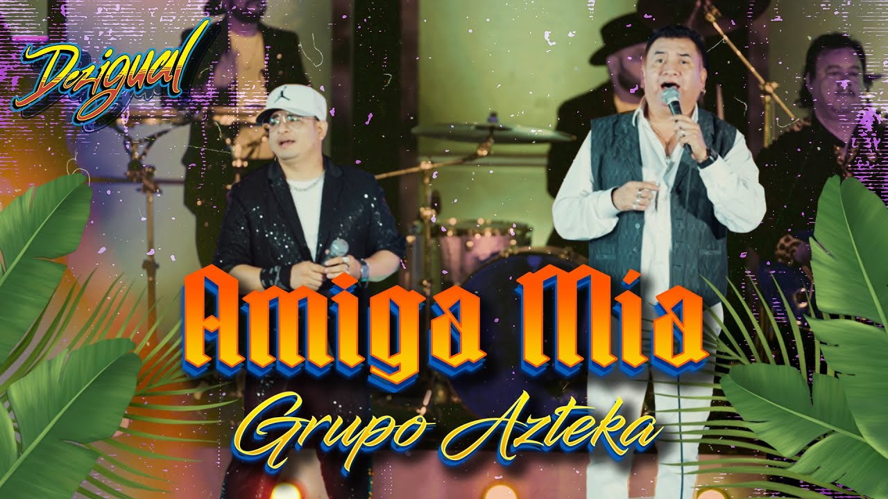 Dezigual Ft Grupo Azteka - Amiga Mia ( Video Oficial )