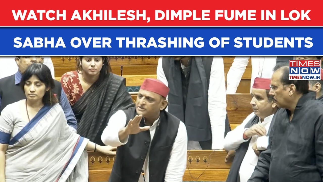 WATCH Akhilesh Yadav Roar, Dimple Fume In Lok Sabha As Thrashing Of CJP Protesters Sparks Anger