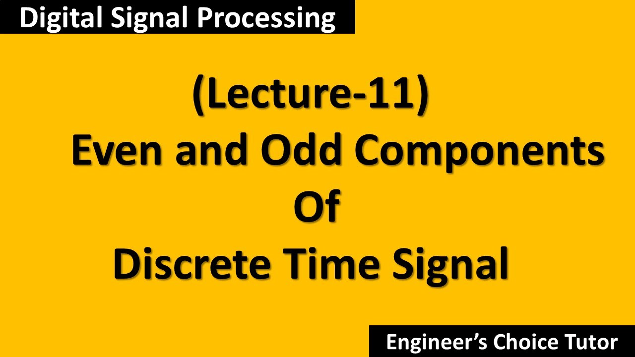 Even and Odd Components of Discrete Time Signal (DSP Lecture-11)