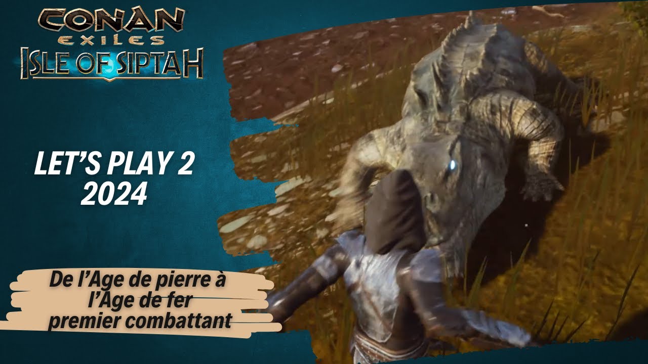 Siptah 2 - Conan exiles - De l'Âge de Pierre à l'Âge de Fer ! Zamorien, mon nouvel homme de main !