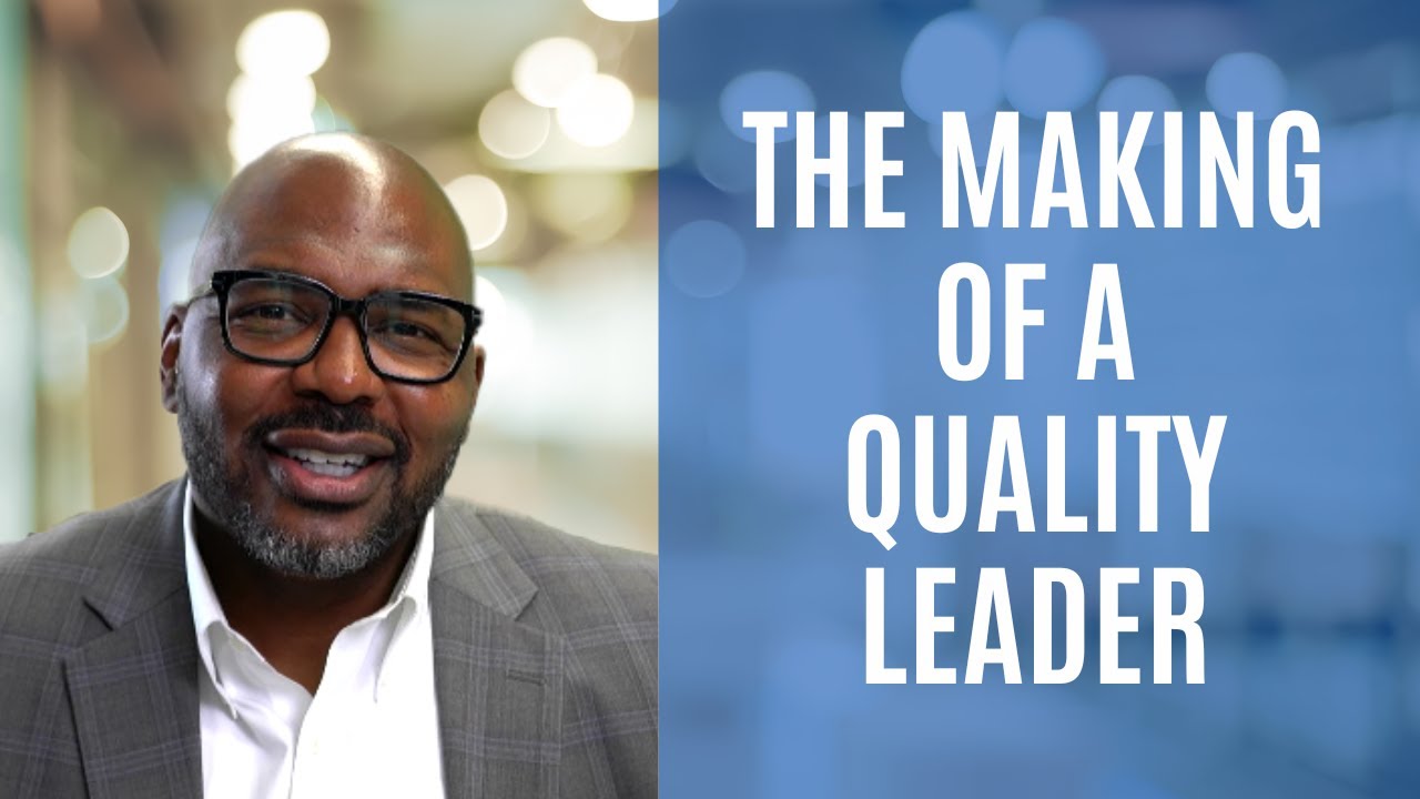 The Making of a Quality Leader