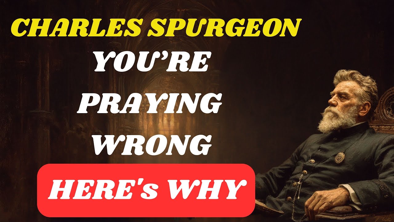 The Prayer That God Won’t Answer - Until You Change It – Charles Spurgeon