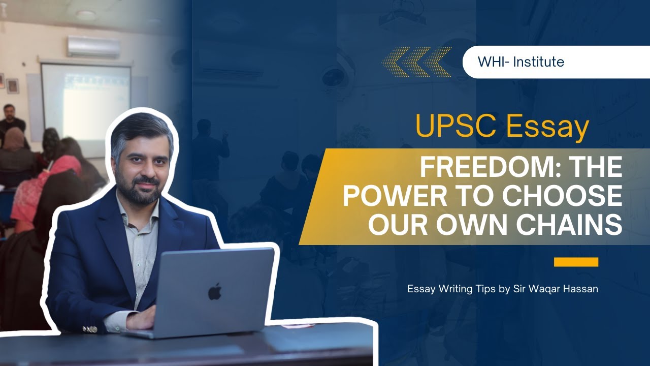 UPSC Essay: Freedom is the Power to Choose Our Own Chains | Essay Writing Tips by Sir Waqar Hassan