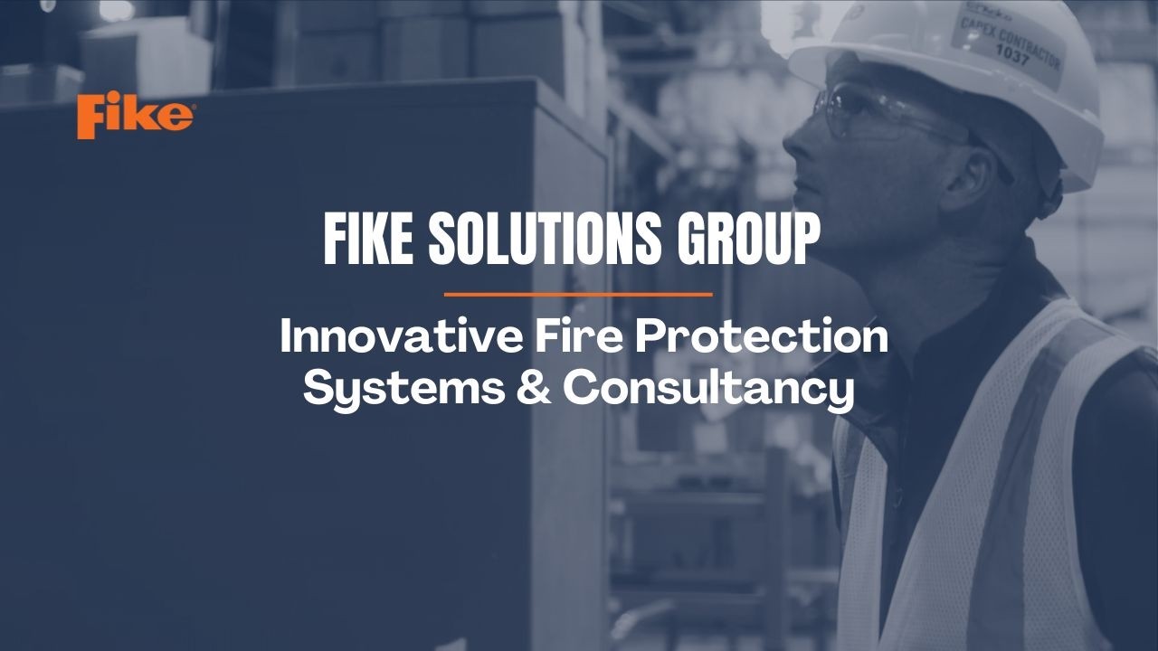 Fike Solutions Group - Innovative Fire Protection Systems & Consultancy