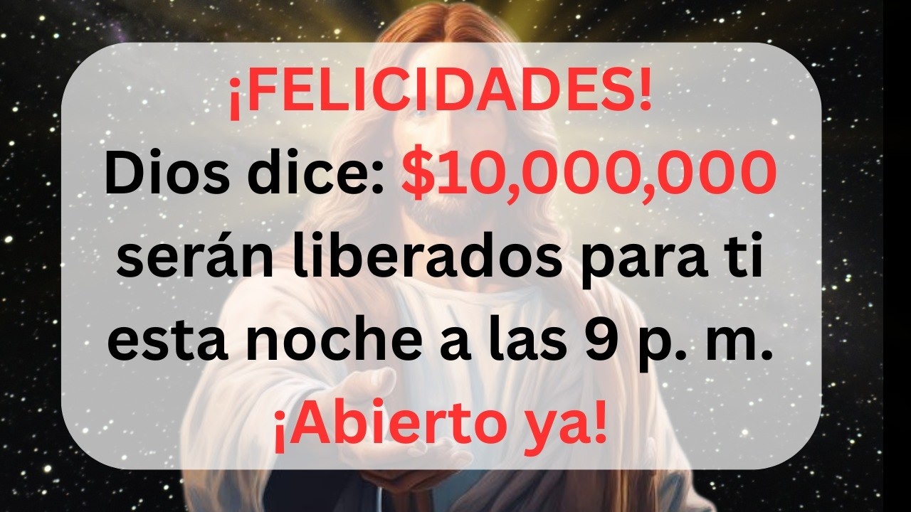 Dios dice: Una gran cantidad se está liberando para ti hoy, ábrela inmediatamente