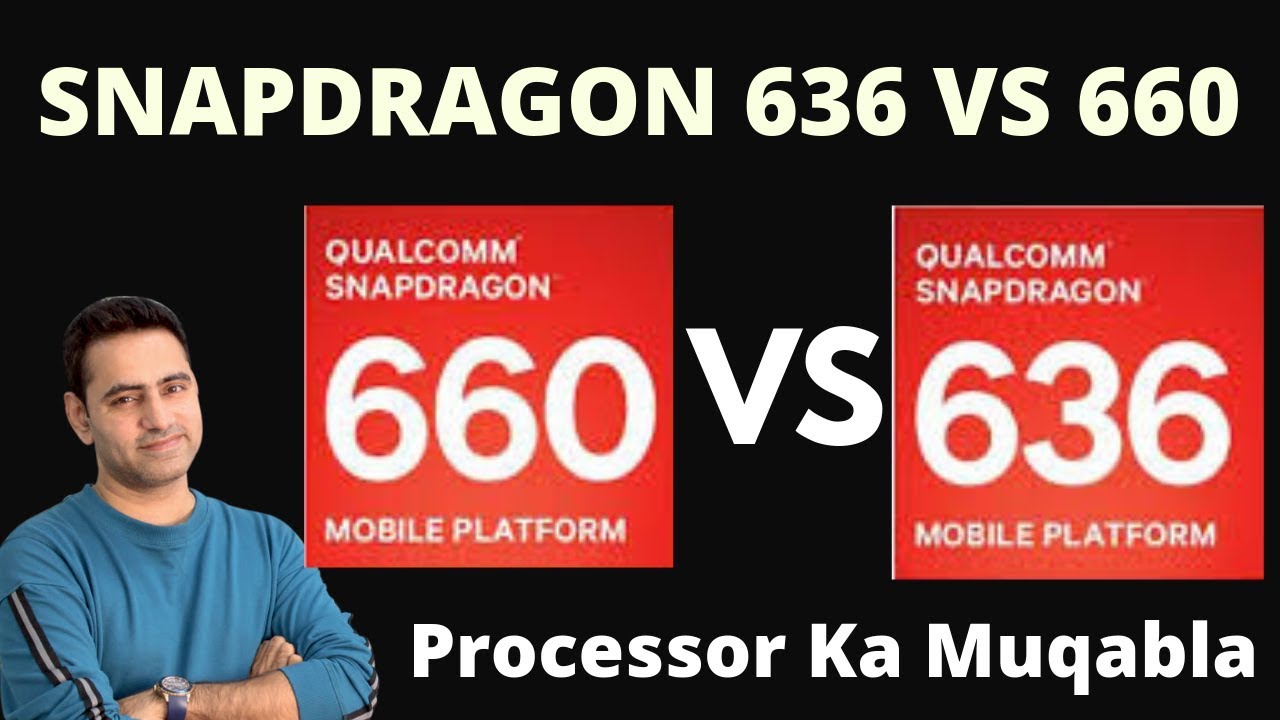 Snapdragon 636 vs 660 which processor is better